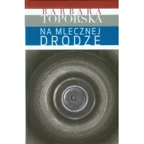 Na Mlecznej Drodze - Barbara Toporska - Klasyka - miniaturka - grafika 1