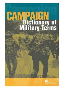 Macmillan Campaign Dictionary of Military Terms - Richard Bowyer - Słowniki języków obcych - miniaturka - grafika 1