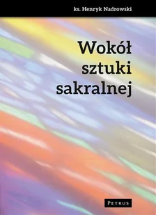Wokół sztuki sakralnej - Nadrowski Henryk - Książki religijne obcojęzyczne - miniaturka - grafika 1