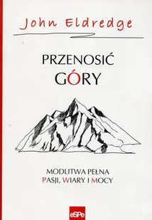 eSPe Przenosić góry - John Eldredge - Religia i religioznawstwo eSPe Przenosić góry - John Eldredge - Religia i religioznawstwo - miniaturka - grafika 2