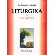 Religia i religioznawstwo - Pallottinum Bogusław Nadolski TChr Liturgika. Tom IV.Eucharystia - miniaturka - grafika 1