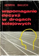 Książki o kulturze i sztuce - Wspomaganie decyzji w drogach kolejowych - miniaturka - grafika 1