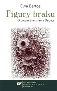 Figury braku. O prozie Stanisława Dygata - Ewa Bartos - Pomoce naukowe - miniaturka - grafika 1