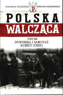 Polska Walcząca Historia Polskiego Państwa Podziemnego Tom 68 - Czasopisma - miniaturka - grafika 1
