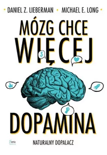 Mózg chce więcej Lieberman Daniel Z. Long Michael E - Psychologia - miniaturka - grafika 1