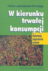 W kierunku trwałej konsumpcji - Zarządzanie - miniaturka - grafika 1