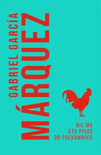 Gabriel Garcia Marquez Nie ma kto pisać do pułkownika - Proza - miniaturka - grafika 4
