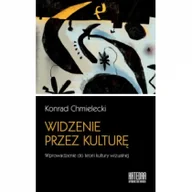 Kulturoznawstwo i antropologia - WN KATEDRA Widzenie przez kulturę. Wprowadzenie do teorii kultury wizualnej Chmielecki Konrad - miniaturka - grafika 1