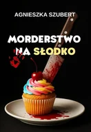 Kryminały - Morderstwo na słodko - Agnieszka Szubert - książka - miniaturka - grafika 1