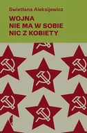 Felietony i reportaże - Wojna nie ma w sobie nic z kobiety - miniaturka - grafika 1