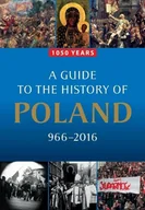 Historia świata - A Guide to the History of Poland 966 - 2016 - miniaturka - grafika 1