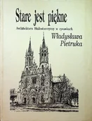 Książki o kulturze i sztuce - Stare jest piękne - miniaturka - grafika 1
