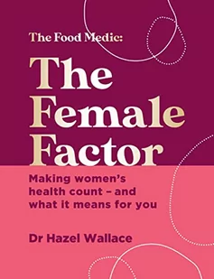 The Female Factor: Making women's health count  and what it means for you - Pozostałe książki - miniaturka - grafika 1