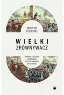 Historia świata - Wielki Zrównywacz. Przemoc i historia nierówności od epoki kamienia do XXI wieku - Walter Scheidel - miniaturka - grafika 1