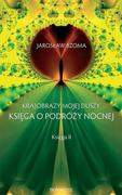 Psychologia - Krajobraz mojej duszy Księga o podróży nocnej Księga 2 - Jarosław Bzoma - miniaturka - grafika 1