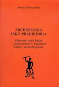 Archeologia - NIEWĘGŁOWSKI ANDRZEJ ARCHEOLOGIA JAKO PRAHISTORIA ELEMENTY TEORII BADAŃ - miniaturka - grafika 1