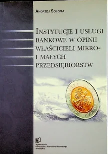 Instytucje i usługi bankowe w opinii właścicieli mikro i małych przedsiębiorstw - Biznes Instytucje i usługi bankowe w opinii właścicieli mikro i małych przedsiębiorstw - Biznes - miniaturka - grafika 1