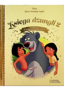 Hachette Livre KSIĘGA DŻUNGLI 2 DISNEY ZŁOTA KOLEKCJA BAJEK 9788328208674 - Baśnie, bajki, legendy - miniaturka - grafika 2