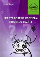 Poradniki hobbystyczne - Jak być dobrym rodzicem trudnego ucznia - Egide Royer - miniaturka - grafika 1