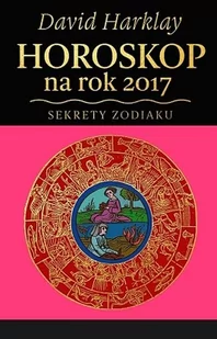 Rytm Oficyna Wydawnicza Horoskop na rok 2017, Sekrety zodiaku - David Harklay - Poradniki psychologiczne - miniaturka - grafika 1