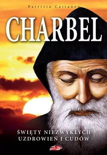 Charbel. Święty niezwykłych uzdrowień i cudów - E-booki - religia - miniaturka - grafika 1