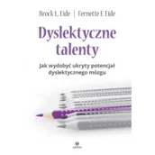 Pedagogika i dydaktyka - Eide Brock L., Eide Fernette F. Dyslektyczne talenty - miniaturka - grafika 1