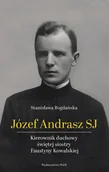 Biografie i autobiografie - WAM Józef Andrasz SJ. Kierownik duchowy świętej siostry Faustyny Kowalskiej - Stanisława Bogdańska - miniaturka - grafika 1