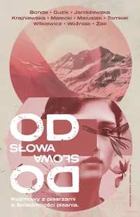 Od słowa do słowa. Rozmowy z pisarzami o świadomości pisania - Wywiady - miniaturka - grafika 1