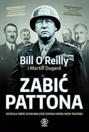 II wojna światowa - Rebis Zabić Pattona - Martin Dugard, Bill O'Reilly - miniaturka - grafika 1