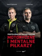 Psychologia - Piątkowski Dawid, Dyja Leszek Profesjonalne przygotowanie morotyczne i mentalne piłkarzy - miniaturka - grafika 1