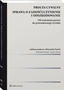 Wolters Kluwer Proces cywilny Sprawa o zadośćuczynienie i odszkodowanie Partyk Aleksandra, Partyk Tomasz - Prawo - miniaturka - grafika 1