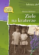 Lektury szkoła podstawowa - Greg Ziele na kraterze. Wydanie z opracowaniem, czarno-białe Melchior Wańkowicz - miniaturka - grafika 1