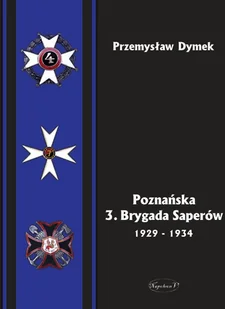 Poznańska 3 Brygada Saperów 1929-1934 Przemysław Dymek - Historia świata - miniaturka - grafika 1