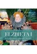 Audiobooki dla dzieci i młodzieży - CD MP3 Elżbieta I. Królowa dziewica, jej rywalki i faworyci - miniaturka - grafika 1