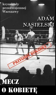 Nasielski Adam Kryminały przedwojennej Warszawy. Mecz o kobietę - Kryminały - miniaturka - grafika 4