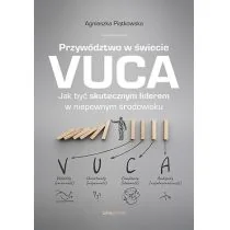 Przywództwo w świecie VUCA Jak być skutecznym liderem w niepewnym środowisku Nowa - Biznes - miniaturka - grafika 1