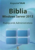 Systemy operacyjne i oprogramowanie - Psychoskok Biblia Windows Server 2012. Podręcznik Administratora - Krzysztof Wołk - miniaturka - grafika 1