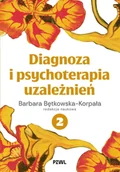 Psychologia - Diagnoza i psychoterapia uzależnień. Tom 2 - Barbara Bętkowska-Korpała - książka - miniaturka - grafika 1