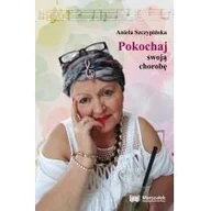 Biografie i autobiografie - Pokochaj swoją chorobę Aniela Szczypińska - miniaturka - grafika 1