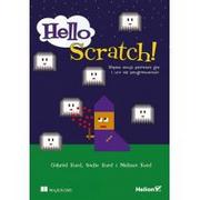 Książki edukacyjne - Hello Scratch! Napisz swoją pierwszą grę i ucz się programowania Melissa Ford Sadie Ford Gabriel Ford - miniaturka - grafika 1