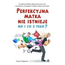 Amber Delaporte Claire Perfekcyjna matka nie istnieje, no i co z tego$2664 - Poradniki psychologiczne Amber Delaporte Claire Perfekcyjna matka nie istnieje, no i co z tego$2664 - Poradniki psychologiczne - miniaturka - grafika 2