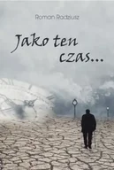 Poezja - Jako ten czas - Roman Radziusz - miniaturka - grafika 1
