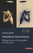 Książki o kulturze i sztuce - Przerwane emancypacje. Polityka ekscesu w kinie polskim lat 1968-1982 - Sebastian Jagielski - miniaturka - grafika 1