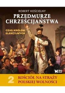 Przedmurze chrześcijaństwa Czas królów elekcyjnych - Historia Polski Przedmurze chrześcijaństwa Czas królów elekcyjnych - Historia Polski - miniaturka - grafika 2