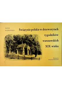 Świątynie polskie w drzeworytach tygodników warszawskich XIX wieku - Książki o kulturze i sztuce - miniaturka - grafika 1