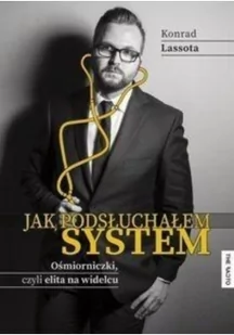 The Facto Jak podsłuchałem system Ośmiorniczki czyli elita na widelcu - Lassota Konrad - Felietony i reportaże - miniaturka - grafika 3