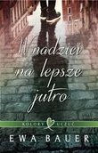 Literatura obyczajowa - Bauer Ewa Kolory uczuć. Tom 1. W nadziei na lepsze jutro - miniaturka - grafika 1