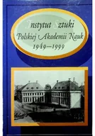Książki o kulturze i sztuce - Instytut Sztuki Polskiej Akademii Nauk 1949 - 1999 - miniaturka - grafika 1