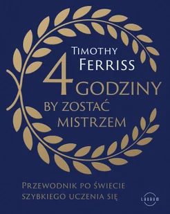 4 godziny, by zostać mistrzem. Przewodnik po świecie szybkiego uczenia się - Psychologia - miniaturka - grafika 1
