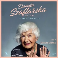 Audiobooki - biografie - Danuta Szaflarska. Jej czas Gabriel Michalik - miniaturka - grafika 1